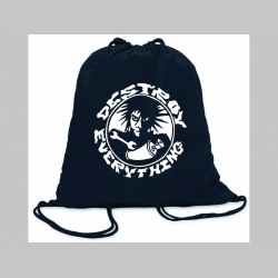 Destroy Everything - ľahké sťahovacie vrecko ( batôžtek / vak ) s čiernou šnúrkou, 100% bavlna 100 g/m2, rozmery cca. 37 x 41 cm